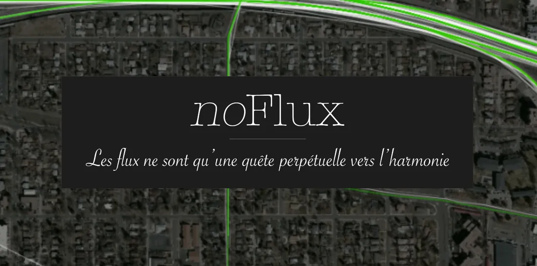 Bandeau du blog noFlux : « Les flux ne sont qu’une quête perpétuelle vers l’harmonie », sur fond de vue aérienne