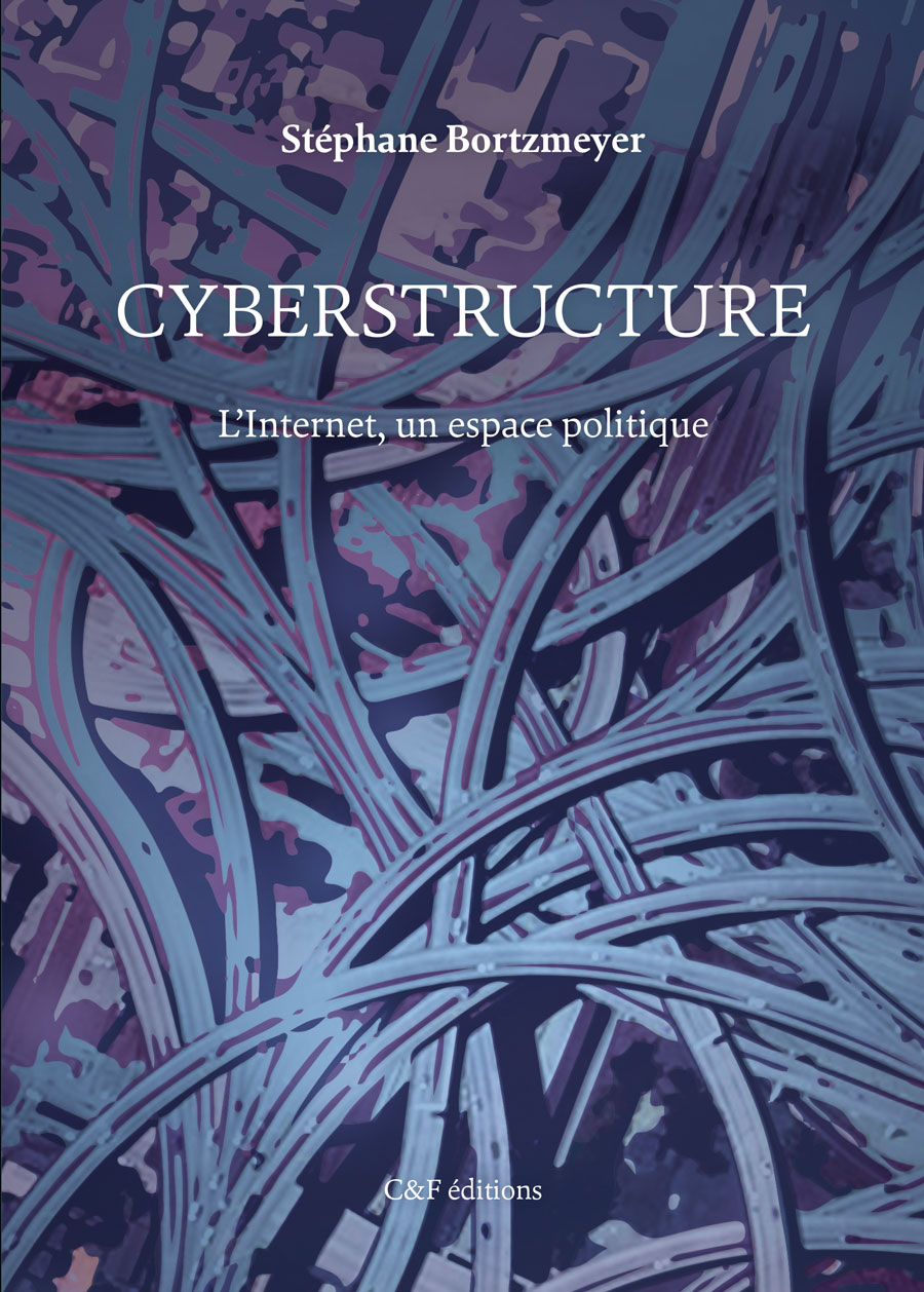 Cyberstructure L'Internet : un espace politique